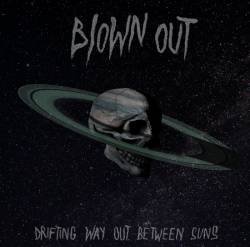 Blown Out : Drifting Way Out Between Suns